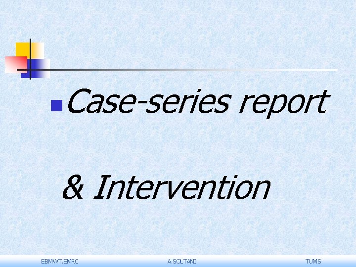 n Case-series report & Intervention EBMWT. EMRC A. SOLTANI TUMS 