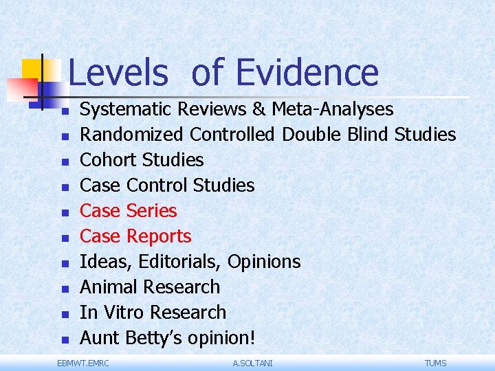 Levels of Evidence n n n n n Systematic Reviews & Meta-Analyses Randomized Controlled