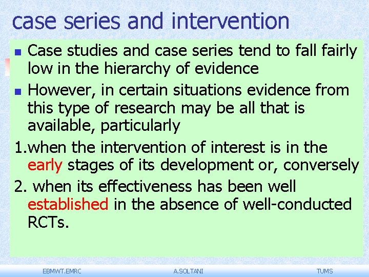 case series and intervention Case studies and case series tend to fall fairly low