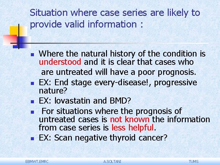 Situation where case series are likely to provide valid information : n n n