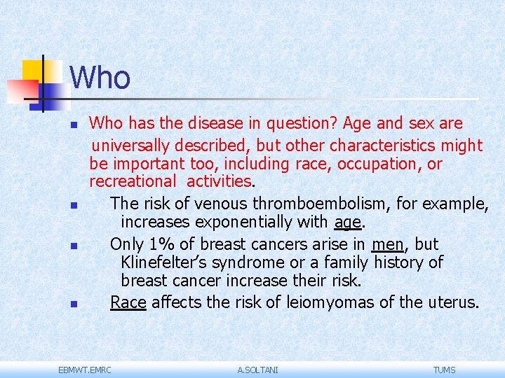 Who n n Who has the disease in question? Age and sex are universally