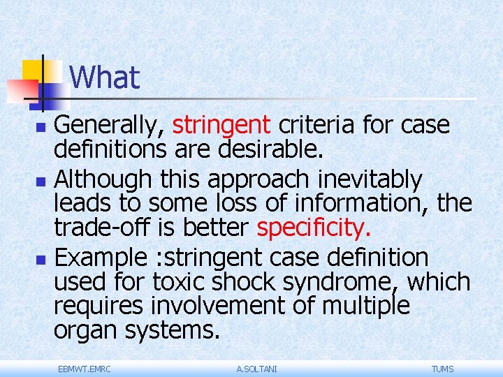 What Generally, stringent criteria for case definitions are desirable. n Although this approach inevitably