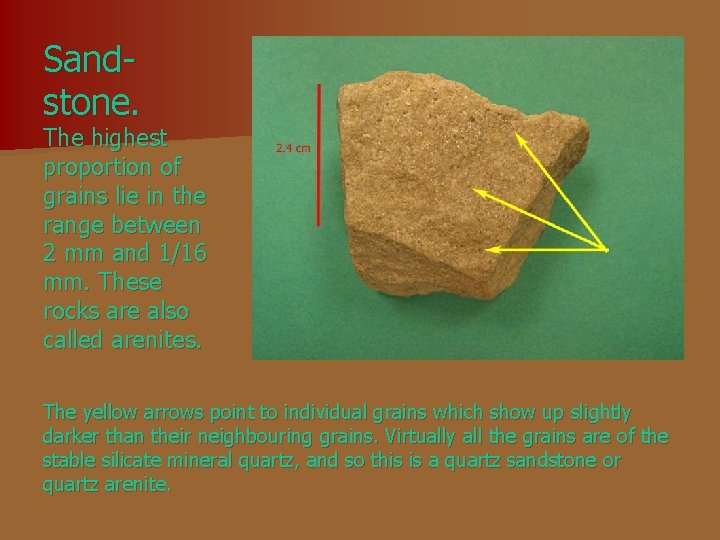 Sandstone. The highest proportion of grains lie in the range between 2 mm and