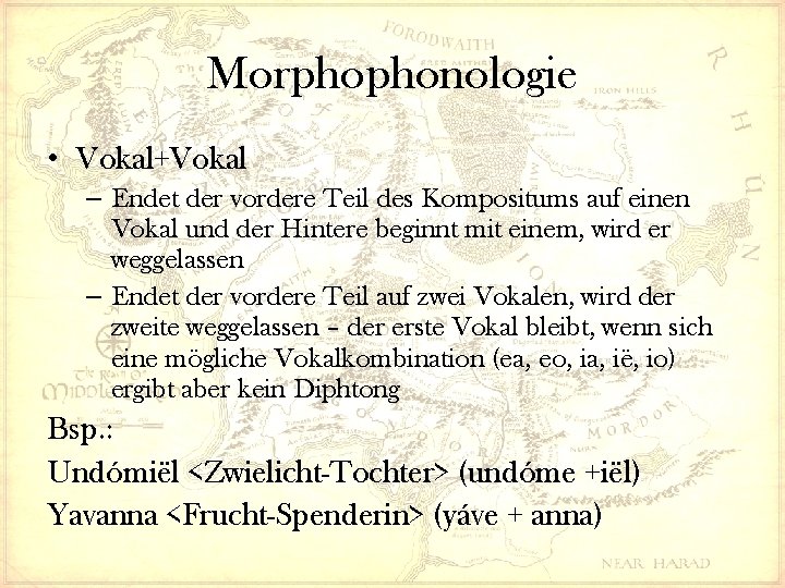 Morphophonologie • Vokal+Vokal – Endet der vordere Teil des Kompositums auf einen Vokal und