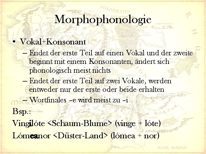 Morphophonologie • Vokal+Konsonant – Endet der erste Teil auf einen Vokal und der zweite