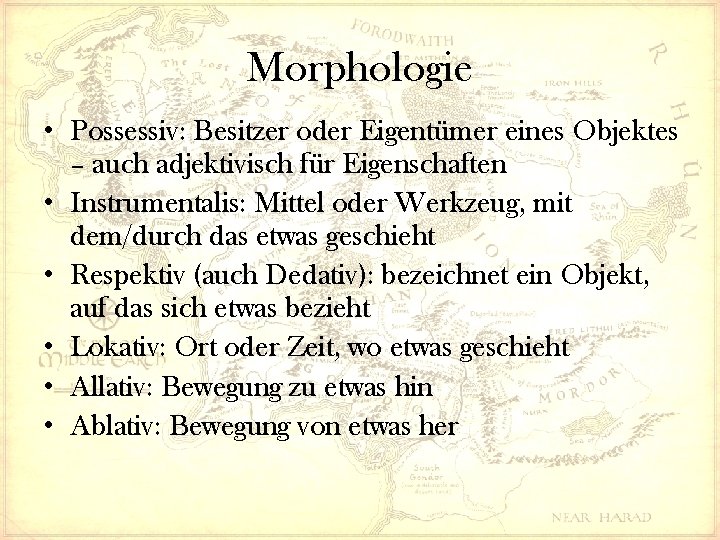 Morphologie • Possessiv: Besitzer oder Eigentümer eines Objektes – auch adjektivisch für Eigenschaften •