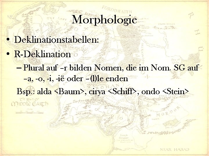 Morphologie • Deklinationstabellen: • R-Deklination – Plural auf –r bilden Nomen, die im Nom.