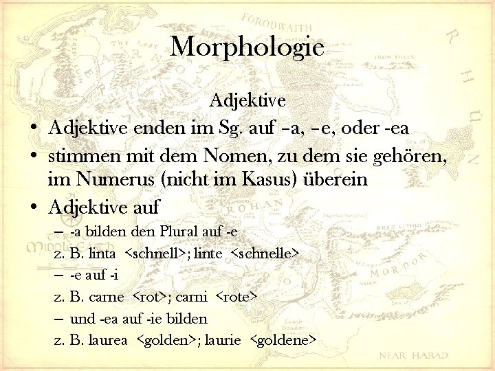 Morphologie Adjektive • Adjektive enden im Sg. auf –a, –e, oder -ea • stimmen