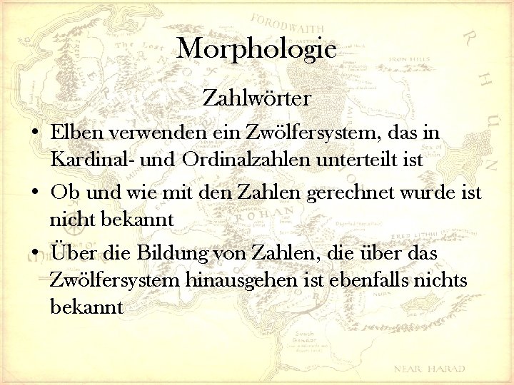 Morphologie Zahlwörter • Elben verwenden ein Zwölfersystem, das in Kardinal- und Ordinalzahlen unterteilt ist