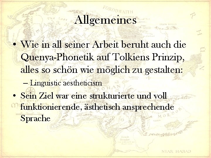 Allgemeines • Wie in all seiner Arbeit beruht auch die Quenya-Phonetik auf Tolkiens Prinzip,
