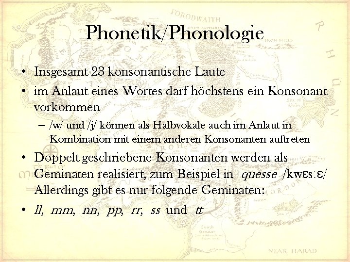 Phonetik/Phonologie • Insgesamt 23 konsonantische Laute • im Anlaut eines Wortes darf höchstens ein