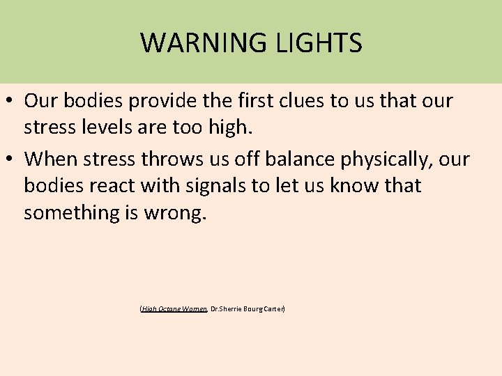 WARNING LIGHTS • Our bodies provide the first clues to us that our stress