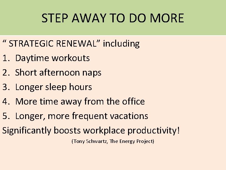 STEP AWAY TO DO MORE “ STRATEGIC RENEWAL” including 1. Daytime workouts 2. Short