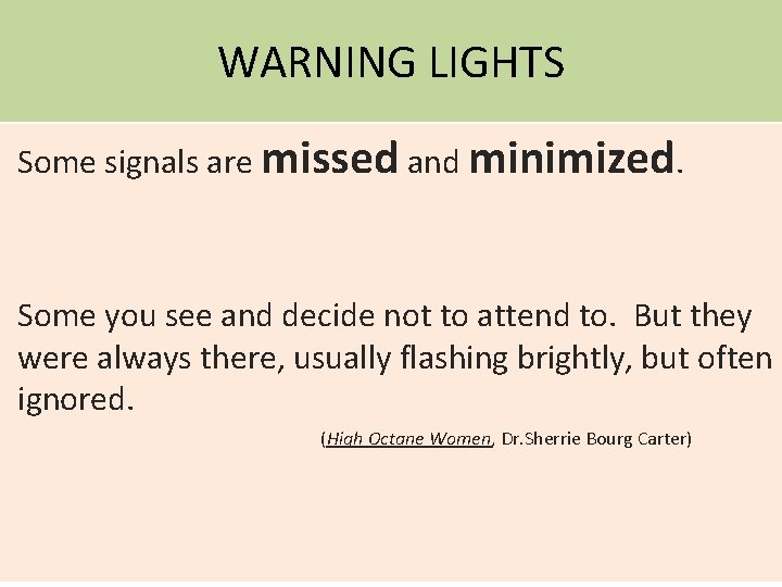 WARNING LIGHTS Some signals are missed and minimized. Some you see and decide not