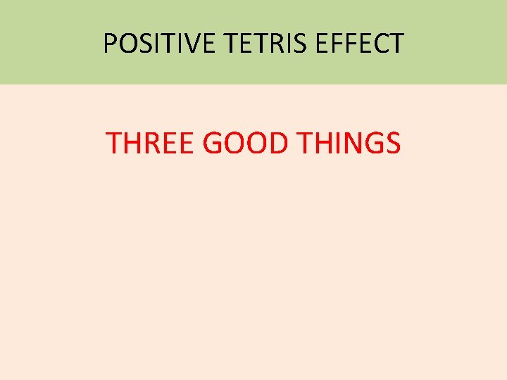 POSITIVE TETRIS EFFECT THREE GOOD THINGS 