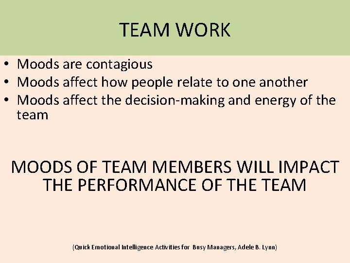 TEAM WORK • Moods are contagious • Moods affect how people relate to one
