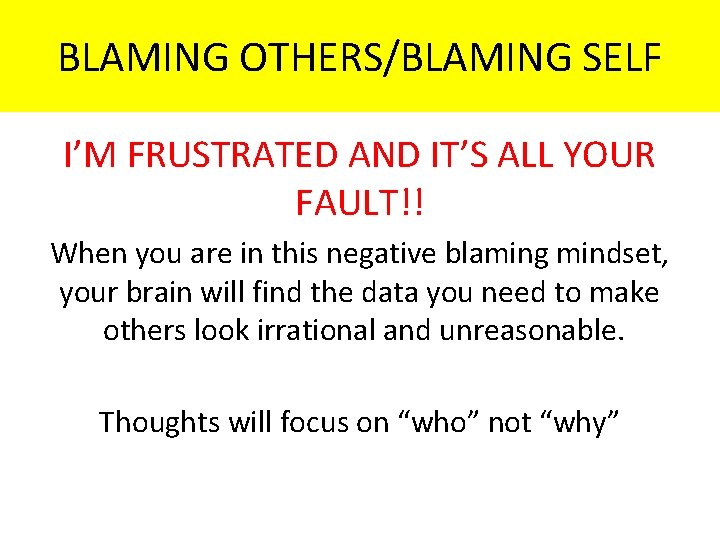 BLAMING OTHERS/BLAMING SELF I’M FRUSTRATED AND IT’S ALL YOUR FAULT!! When you are in