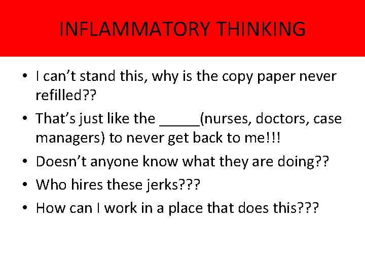 INFLAMMATORY THINKING • I can’t stand this, why is the copy paper never refilled?