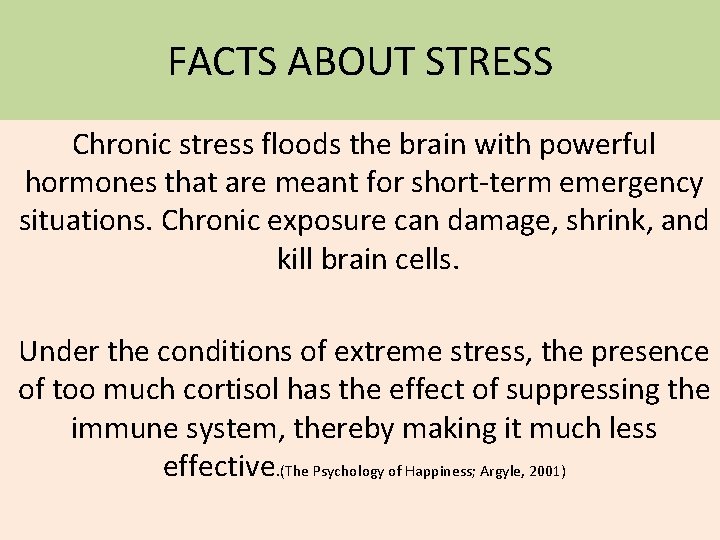 FACTS ABOUT STRESS Chronic stress floods the brain with powerful hormones that are meant