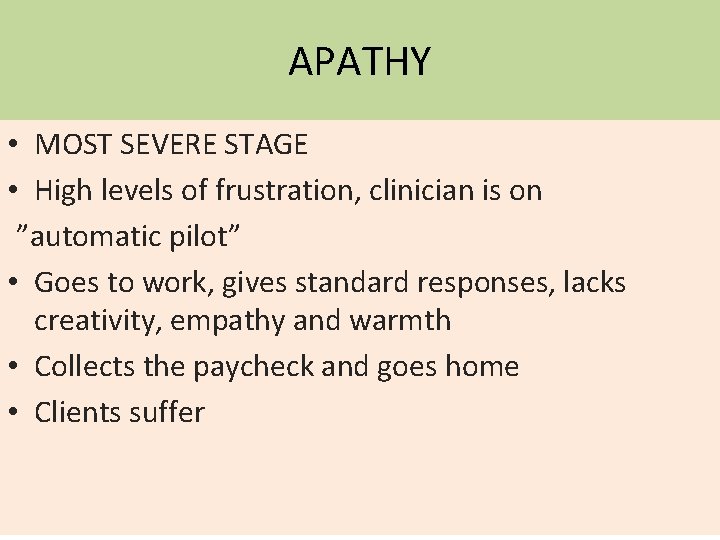 APATHY • MOST SEVERE STAGE • High levels of frustration, clinician is on ”automatic