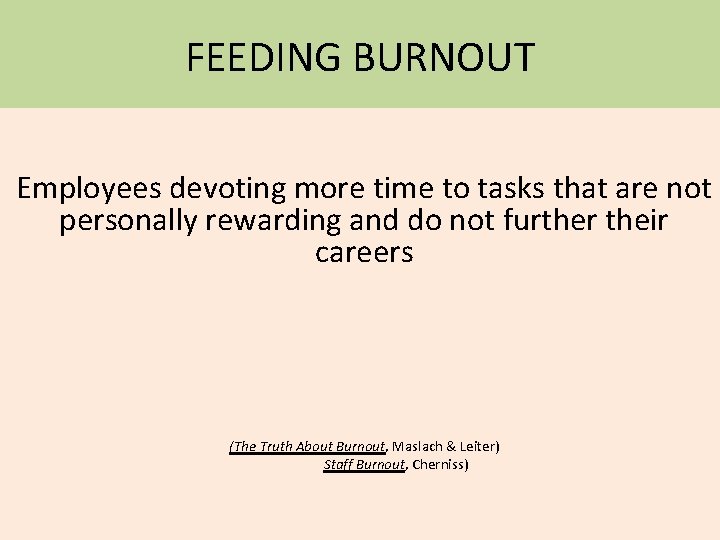 FEEDING BURNOUT Employees devoting more time to tasks that are not personally rewarding and