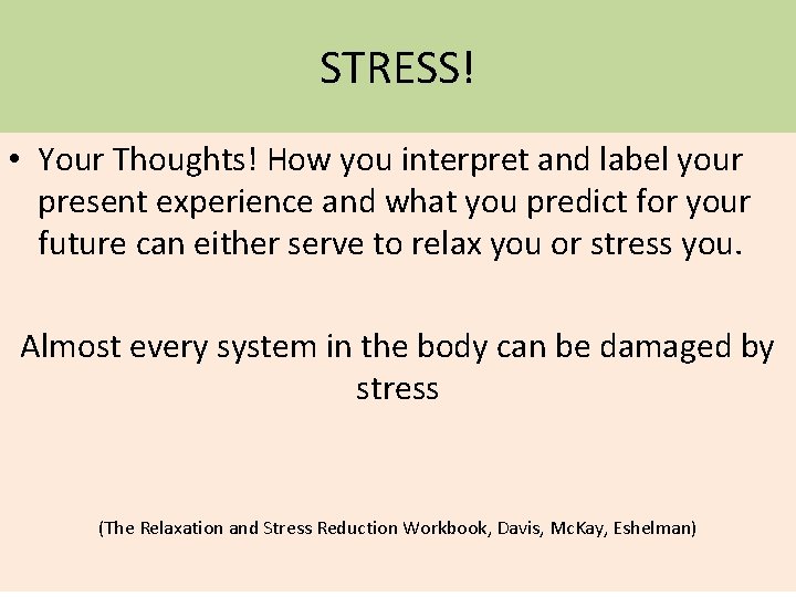 STRESS! • Your Thoughts! How you interpret and label your present experience and what