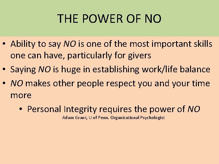 THE POWER OF NO • Ability to say NO is one of the most