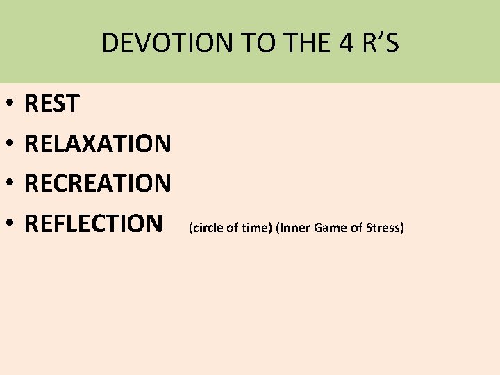 DEVOTION TO THE 4 R’S • • REST RELAXATION RECREATION REFLECTION (circle of time)
