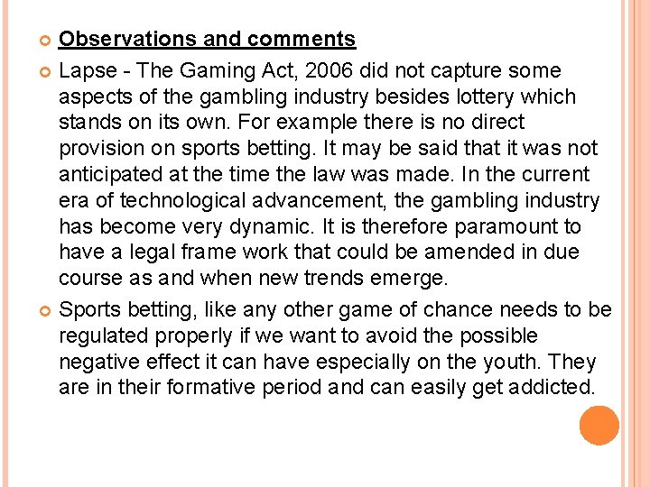 Observations and comments Lapse - The Gaming Act, 2006 did not capture some aspects