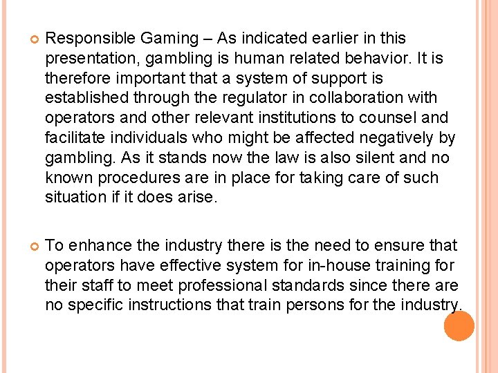  Responsible Gaming – As indicated earlier in this presentation, gambling is human related