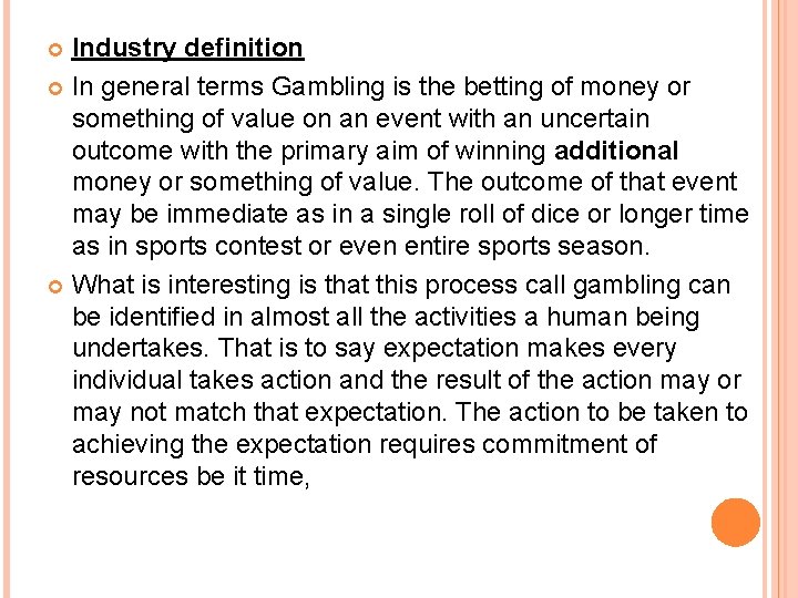 Industry definition In general terms Gambling is the betting of money or something of