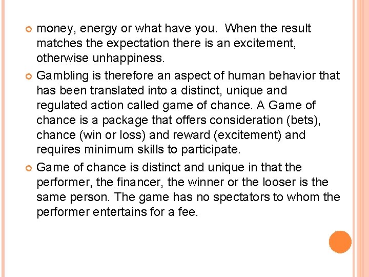 money, energy or what have you. When the result matches the expectation there is