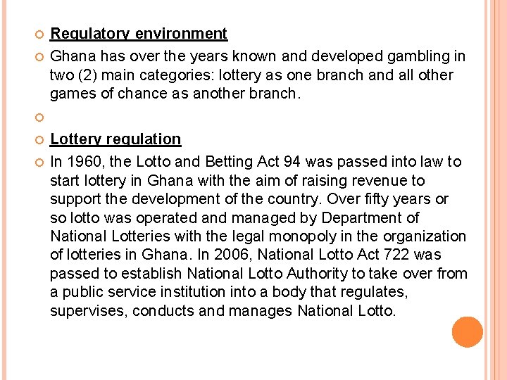  Regulatory environment Ghana has over the years known and developed gambling in two