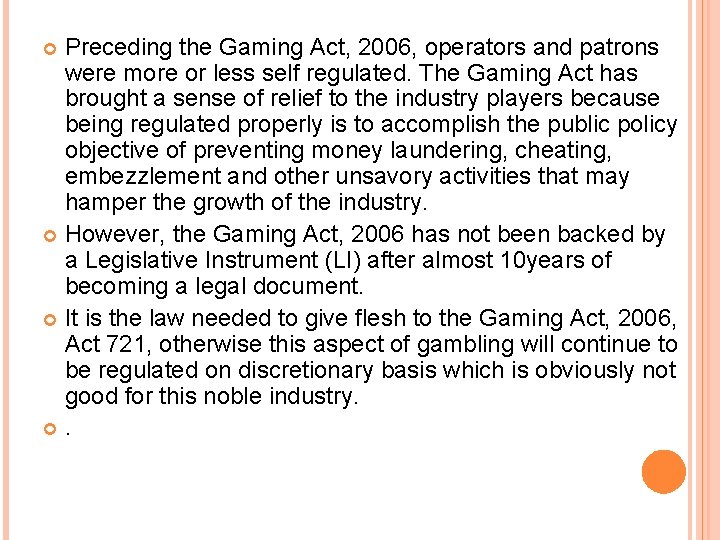 Preceding the Gaming Act, 2006, operators and patrons were more or less self regulated.