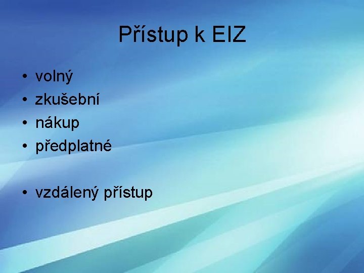 Přístup k EIZ • • volný zkušební nákup předplatné • vzdálený přístup 