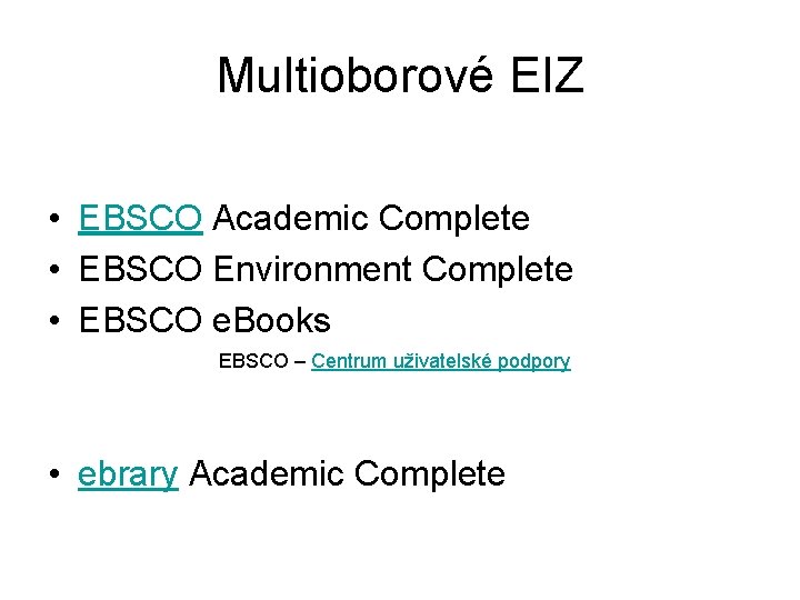 Multioborové EIZ • EBSCO Academic Complete • EBSCO Environment Complete • EBSCO e. Books