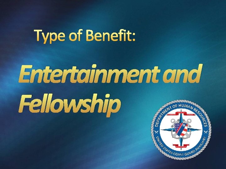 Type of Benefit: Entertainment and Fellowship 