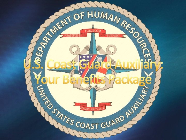 U. S. Coast Guard Auxiliary: Your Benefits Package 