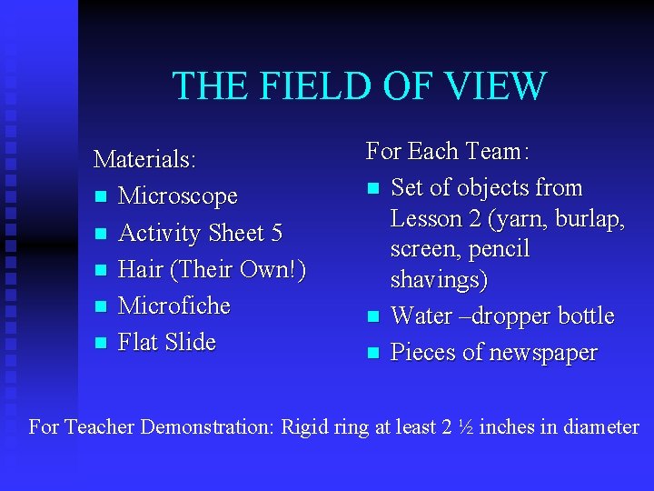 THE FIELD OF VIEW Materials: n Microscope n Activity Sheet 5 n Hair (Their