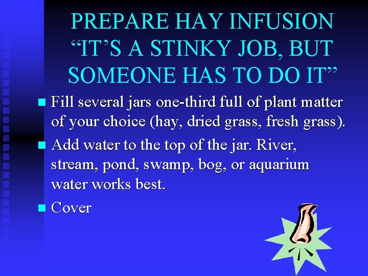 PREPARE HAY INFUSION “IT’S A STINKY JOB, BUT SOMEONE HAS TO DO IT” Fill