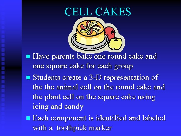 CELL CAKES Have parents bake one round cake and one square cake for each