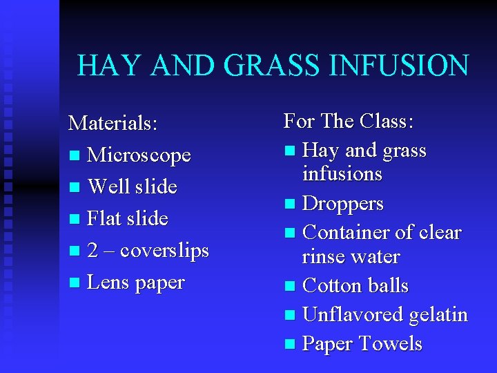 HAY AND GRASS INFUSION Materials: n Microscope n Well slide n Flat slide n