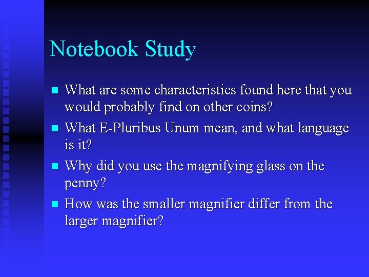 Notebook Study n n What are some characteristics found here that you would probably