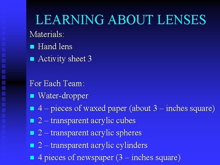 LEARNING ABOUT LENSES Materials: n Hand lens n Activity sheet 3 For Each Team: