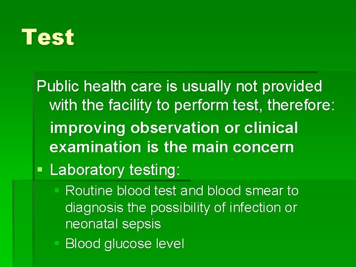 Test Public health care is usually not provided with the facility to perform test,