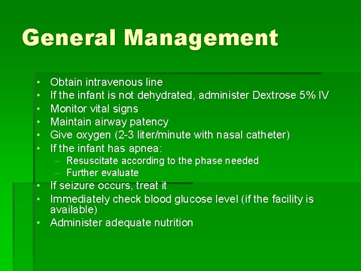 General Management • • • Obtain intravenous line If the infant is not dehydrated,