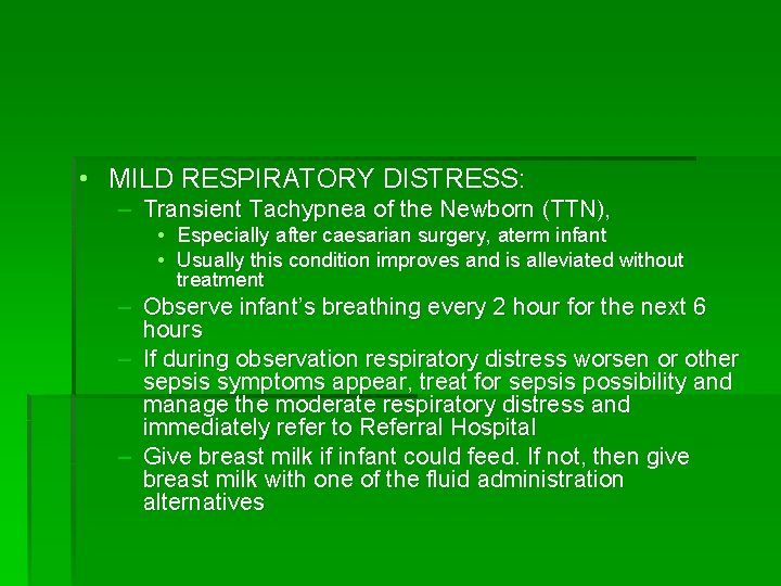  • MILD RESPIRATORY DISTRESS: – Transient Tachypnea of the Newborn (TTN), • Especially