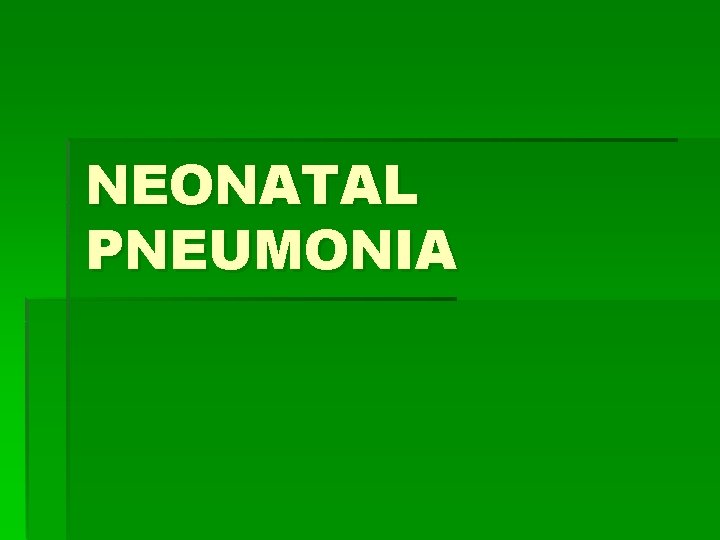 NEONATAL PNEUMONIA 