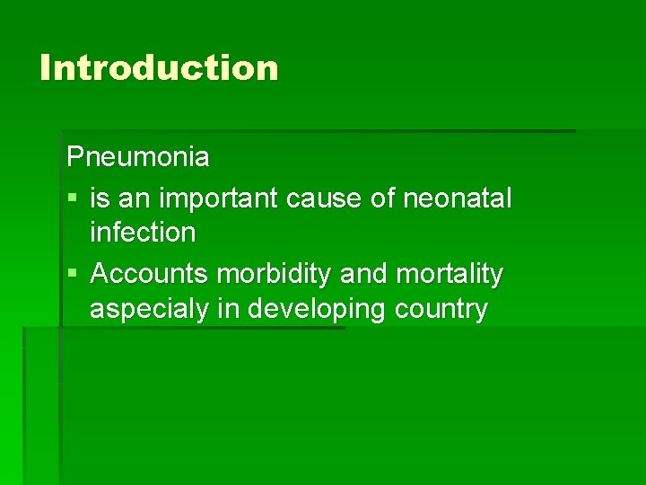 Introduction Pneumonia § is an important cause of neonatal infection § Accounts morbidity and