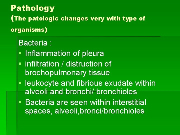 Pathology (The patologic changes very with type of organisms) Bacteria : § Inflammation of